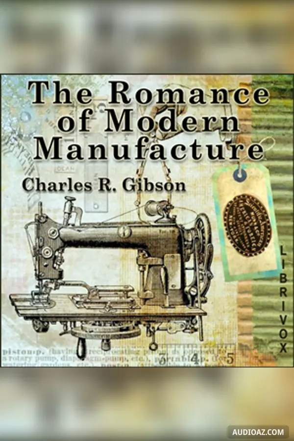 The Romance of Modern Manufacture