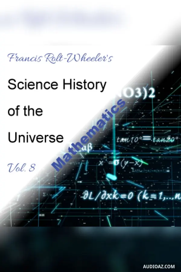 The Science - History of the Universe Vol. 8: Mathematics
