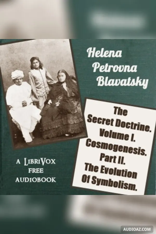 The Secret Doctrine - Volume I. Cosmogenesis - Part II. The Evolution Of Symbolism