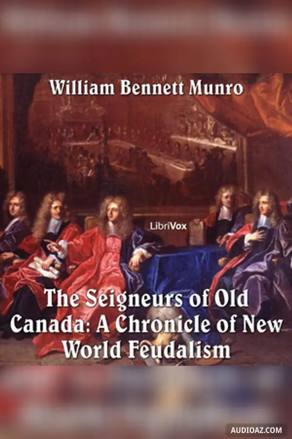 The Chronicles of Canada Volume 05 - Seigneurs of Old Canada: A Chronicle of New World Feudalism