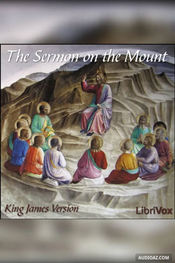 The Bible (KJV) NT 01: The Sermon On the Mount, Matthew 5-7