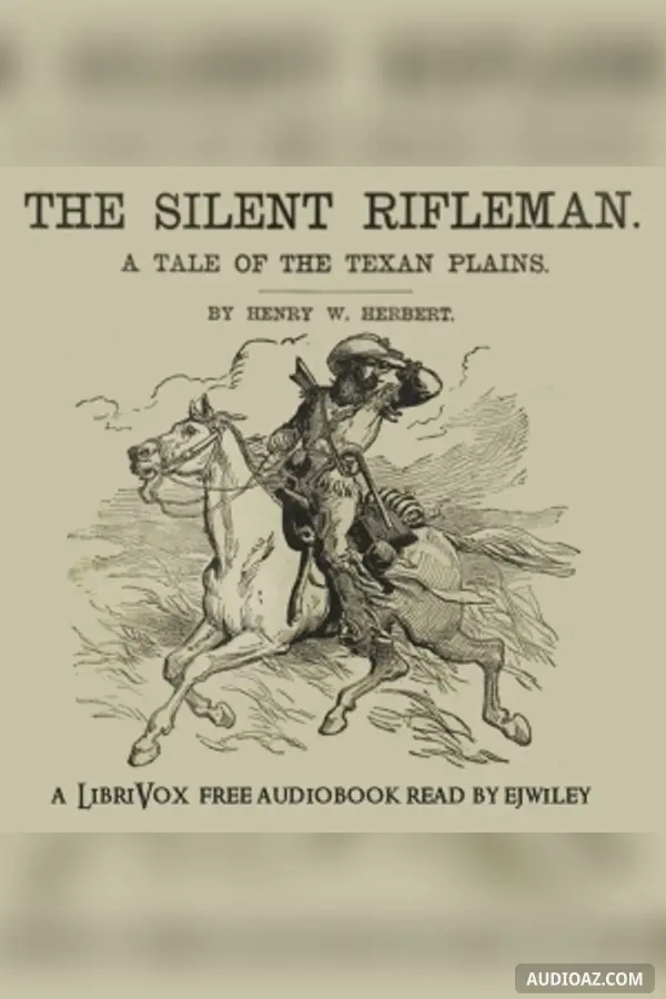 The Silent Rifleman: A Tale of the Texan Prairies