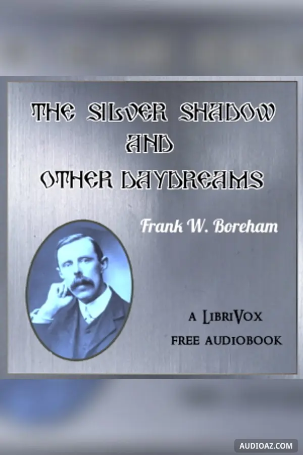 The Silver Shadow, and Other Day Dreams