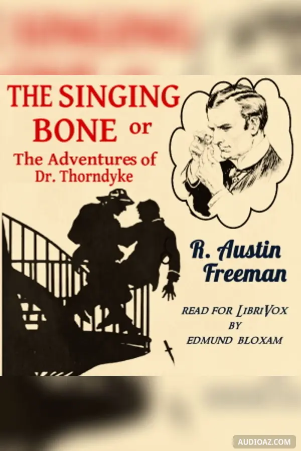 The Singing Bone or The Adventures of Dr. Thorndyke