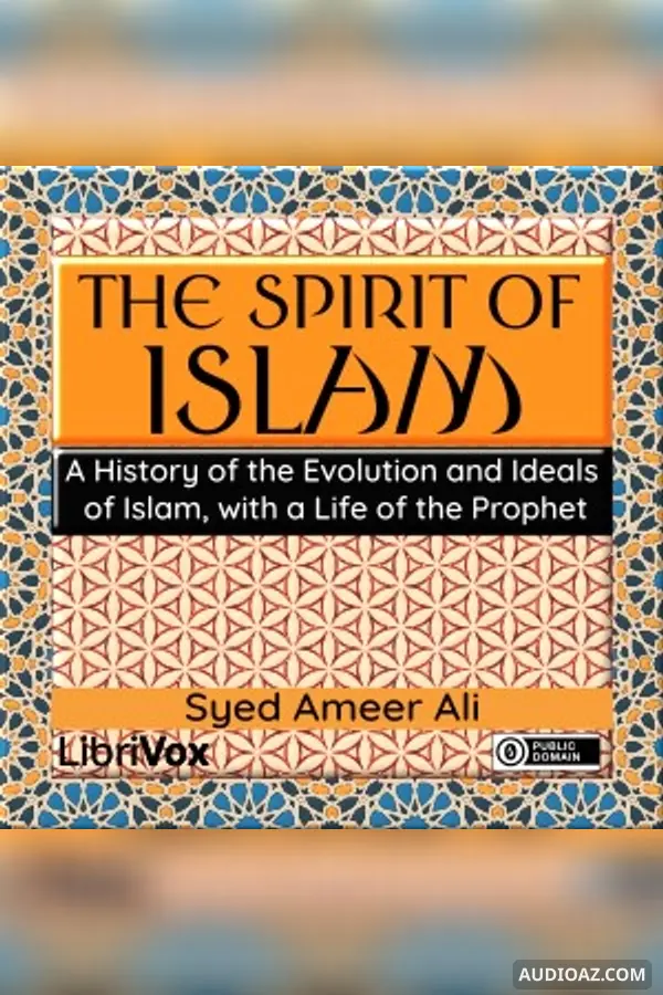 The Spirit of Islam: A History of the Evolution and Ideals of Islam, with a Life of the Prophet