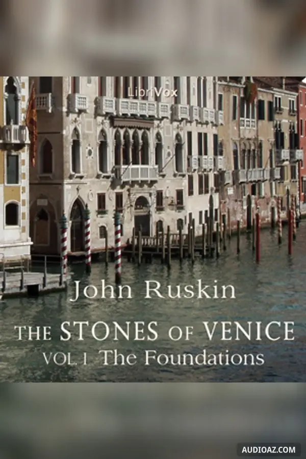 The Stones of Venice, Volume 1
