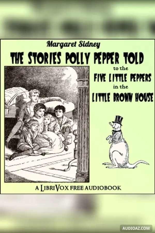 The Stories Polly Pepper Told to the Five Little Peppers in the Little Brown House