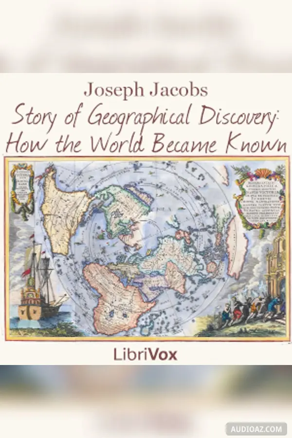 The Story of Geographical Discovery: How the World Became Known, Version 2