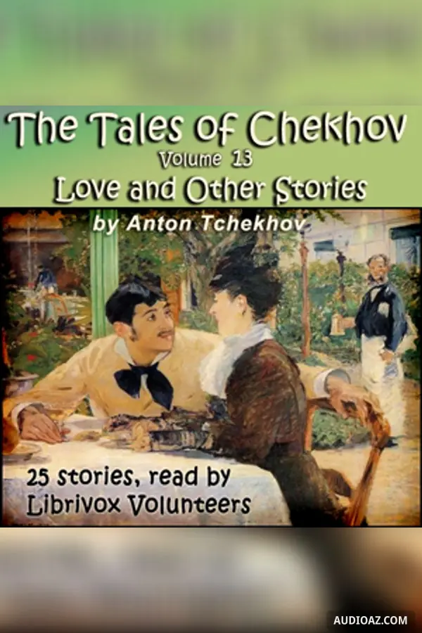 The Tales of Chekhov, Vol. 13, Love and Other Stories