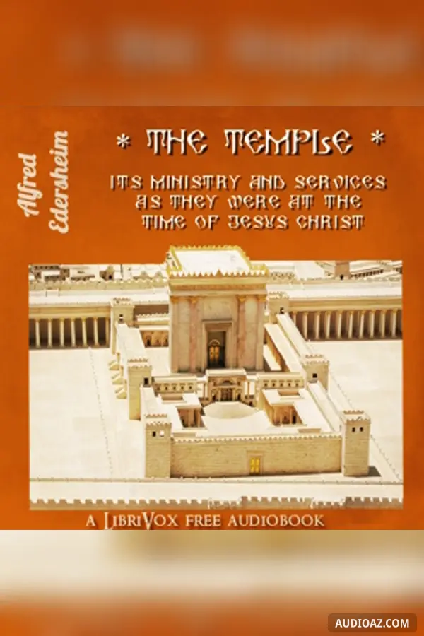 The Temple: Its Ministry and Services As They Were at the Time of Jesus Christ