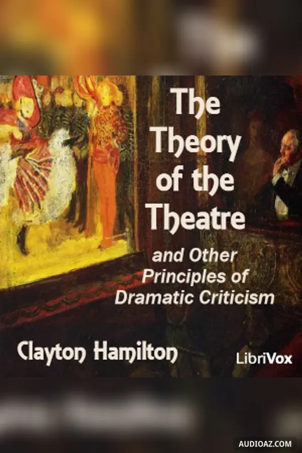 The Theory of the Theatre, and Other Principles of Dramatic Criticism