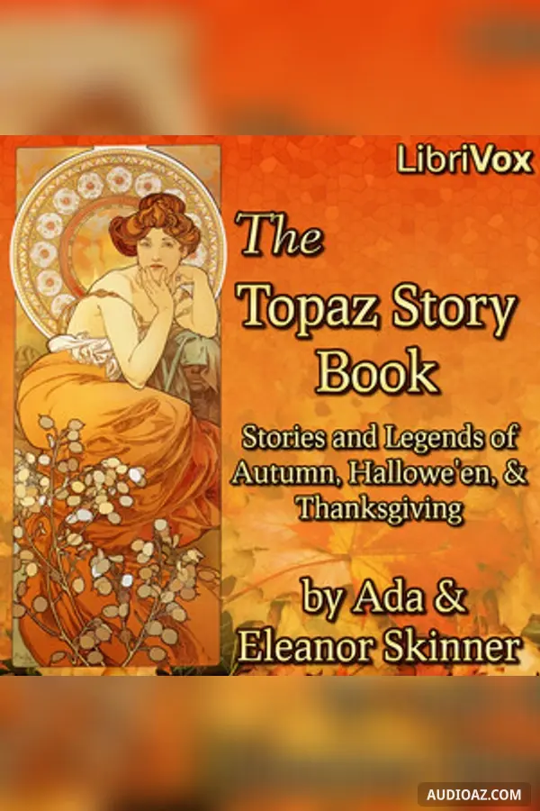 The Topaz Story Book: Stories and Legends of Autumn, Hallowe'en, and Thanksgiving