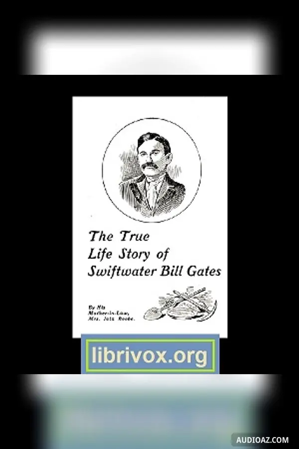 The True Life Story of Swiftwater Bill Gates