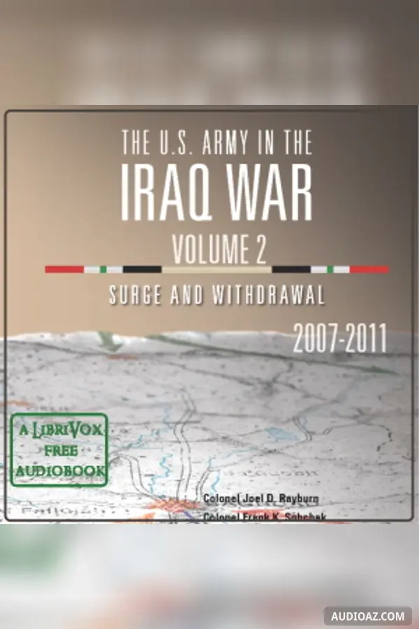 The U.S. Army in the Iraq War Volume 2: Surge and Withdrawal 2007 – 2011