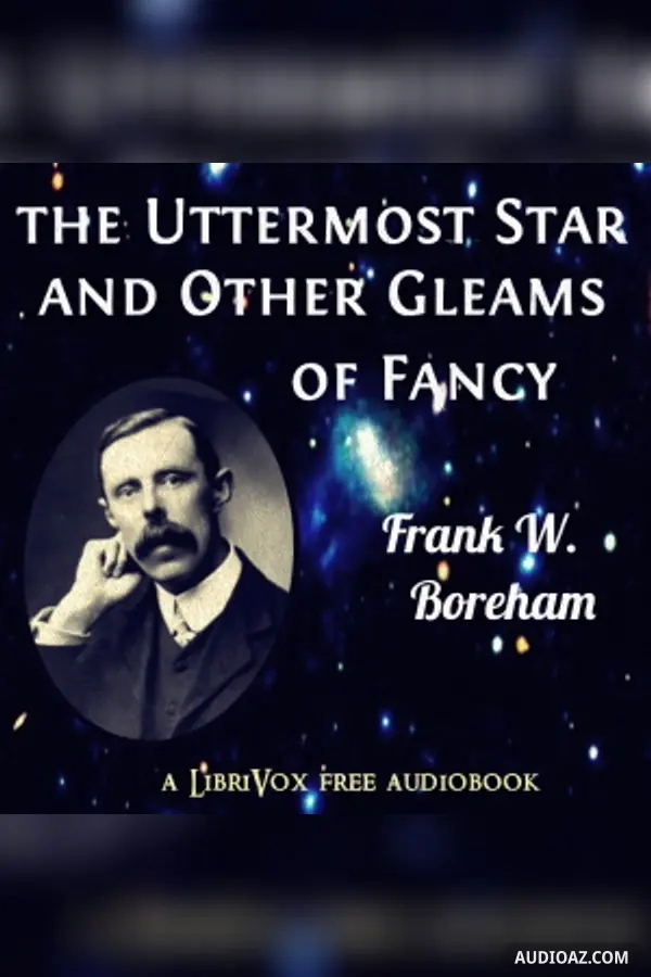 The Uttermost Star, and Other Gleams of Fancy