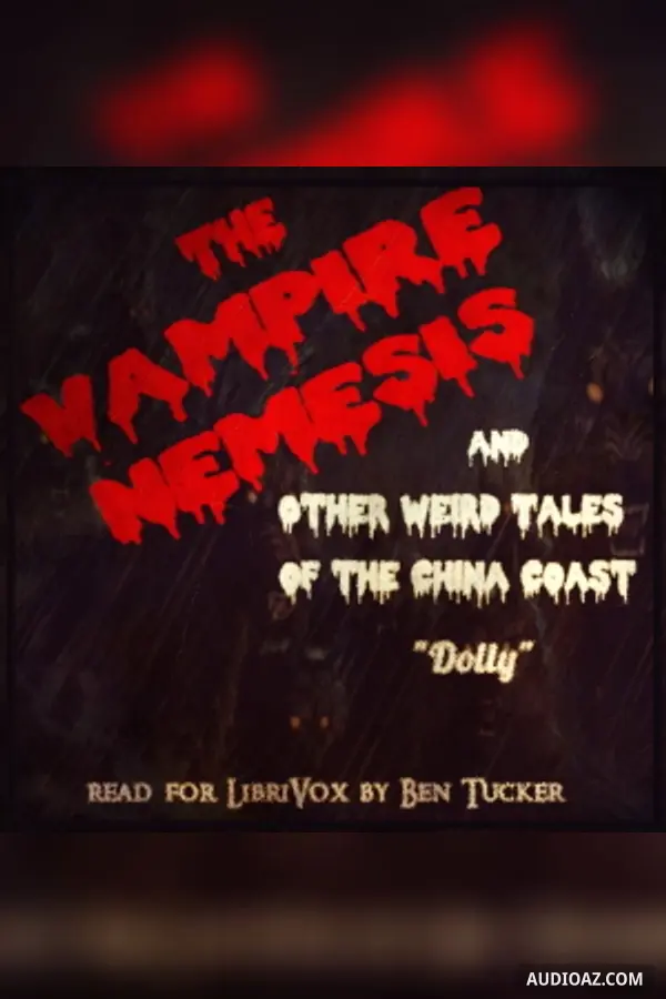 The Vampire Nemesis and Other Weird Tales of the China Coast