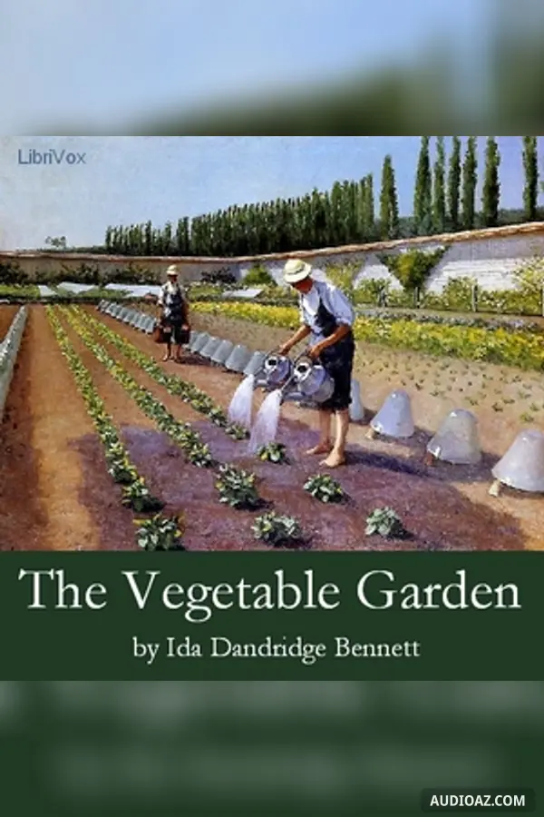 The Vegetable Garden: A Manual for the Amateur Vegetable Gardener