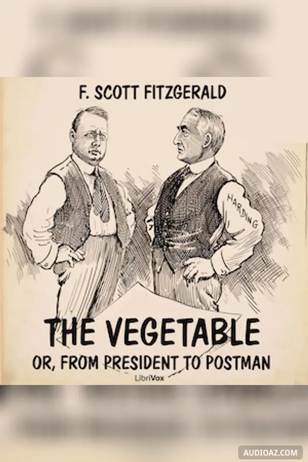The Vegetable; or, From President to Postman