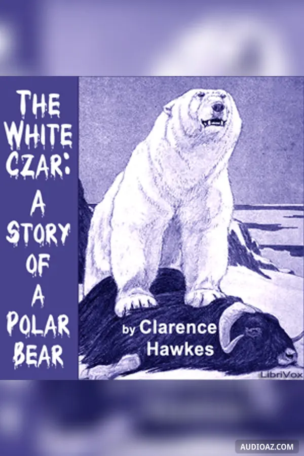The White Czar: A Story of a Polar Bear