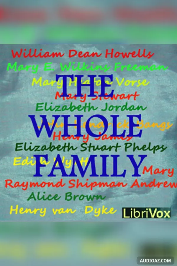 The Whole Family: a Novel by Twelve Authors