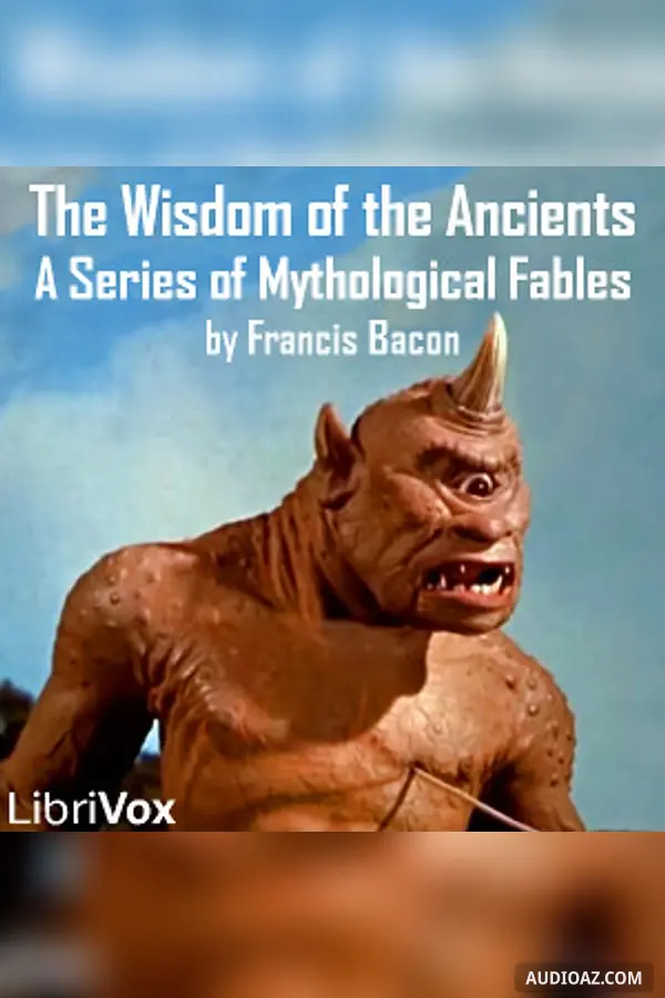 The Wisdom of the Ancients, A Series of Mythological Fables
