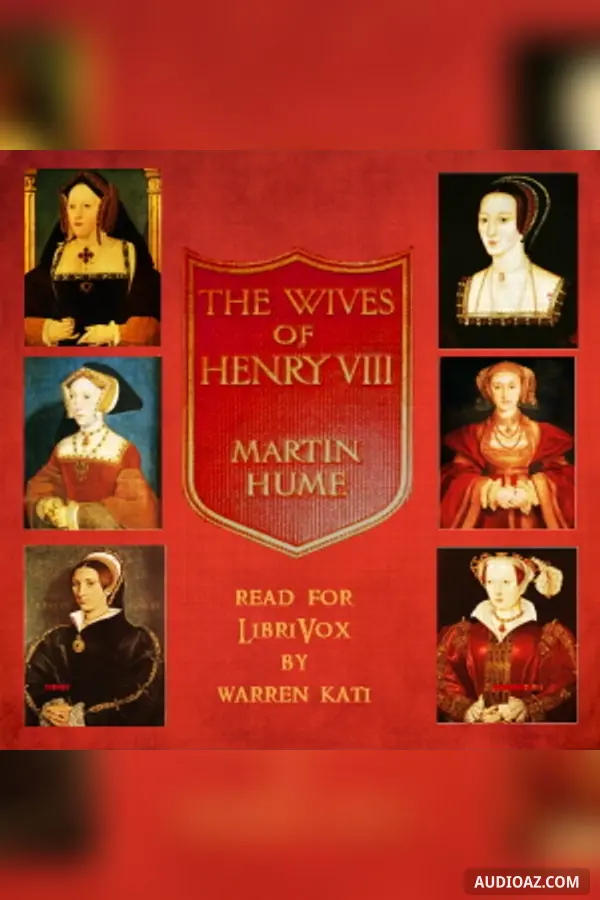 The Wives of Henry the Eighth and the Parts They Played in History