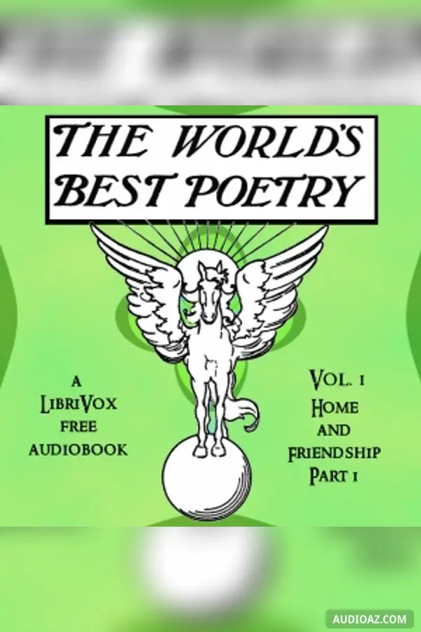 The World's Best Poetry, Volume 1: Home and Friendship (Part 1)