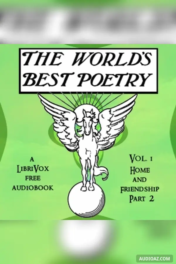 The World's Best Poetry, Volume 1: Home and Friendship (Part 2)