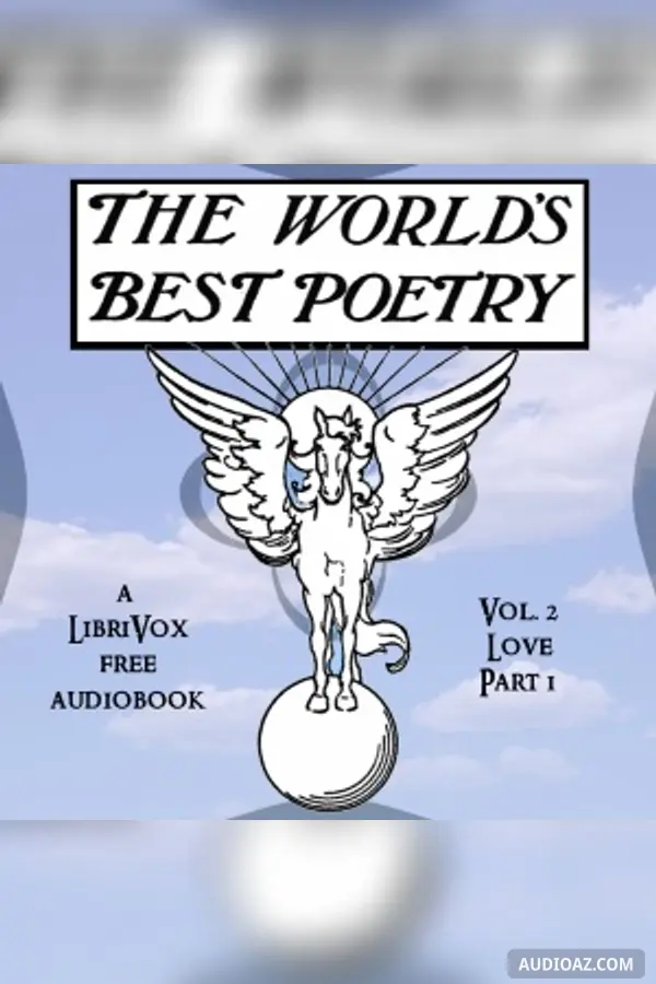 The World's Best Poetry, Volume 2: Love (Part 1)
