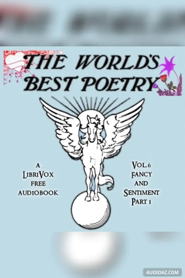 The World's Best Poetry, Volume 6: Fancy and Sentiment (Part 1)