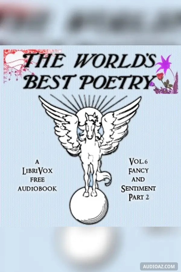 The World's Best Poetry, Volume 6: Fancy and Sentiment (Part 2)