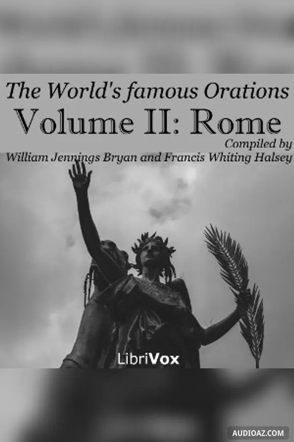 The World’s Famous Orations, Vol. II: Rome