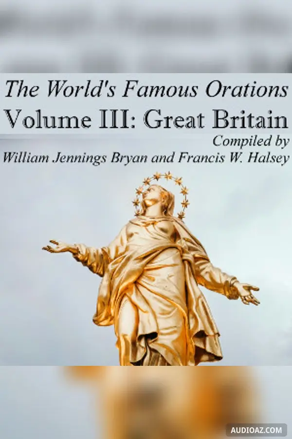 The World’s Famous Orations, Vol. III: Great Britain - I