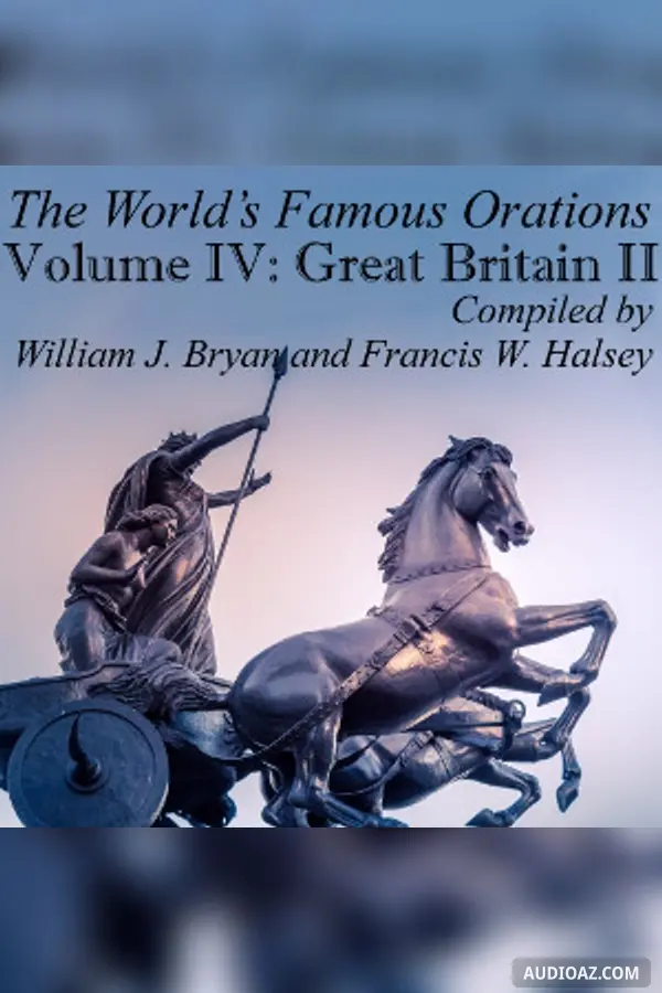 The World’s Famous Orations, Vol. IV: Great Britain - II