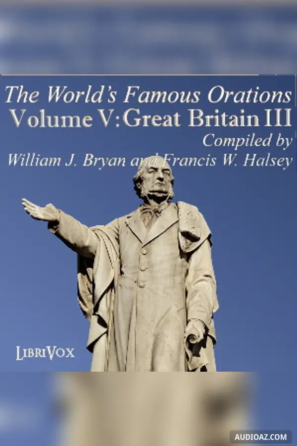 The World’s Famous Orations, Vol. V: Great Britain - III