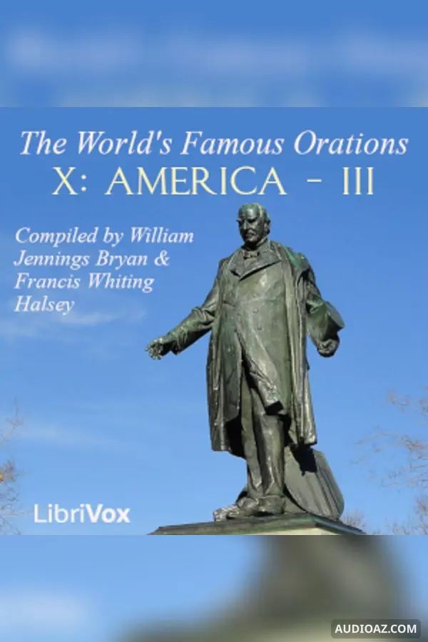 The World's Famous Orations, Volume X: America - III