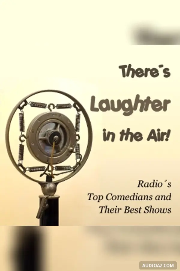 There's Laughter in the Air! Radio's Top Comedians and Their Best Shows