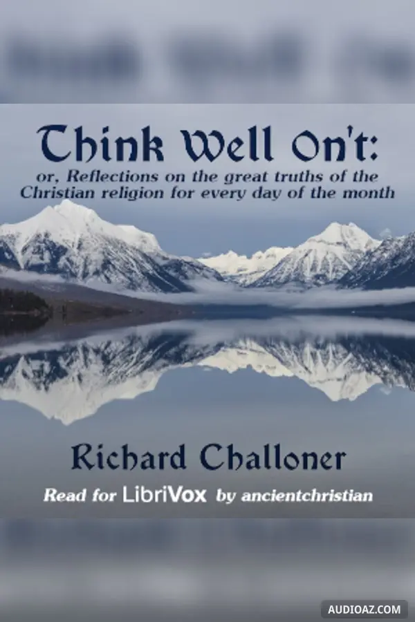 Think well on't, or, Reflections on the great truths of the Christian religion for every day of the month