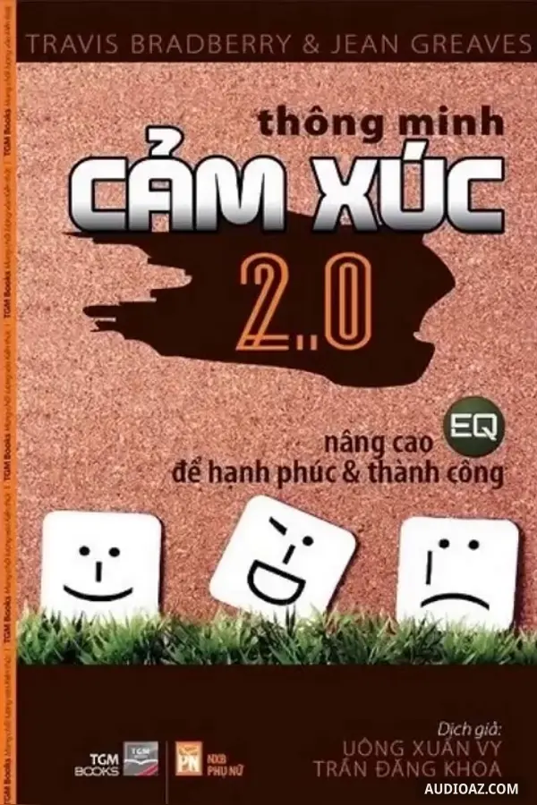 Thông Minh Cảm Xúc 2.0 - Nâng Cao EQ Để Hạnh Phúc Và Thành Công