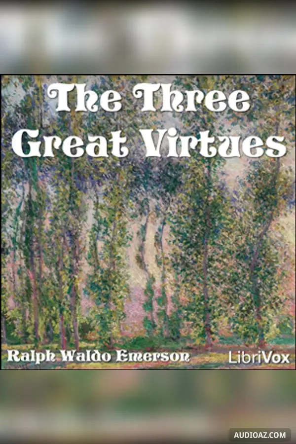 Three Great Virtues - Three Essays by Emerson