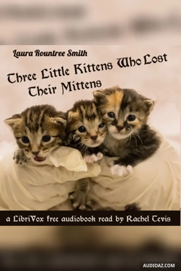 Three Little Kittens Who Lost Their Mittens