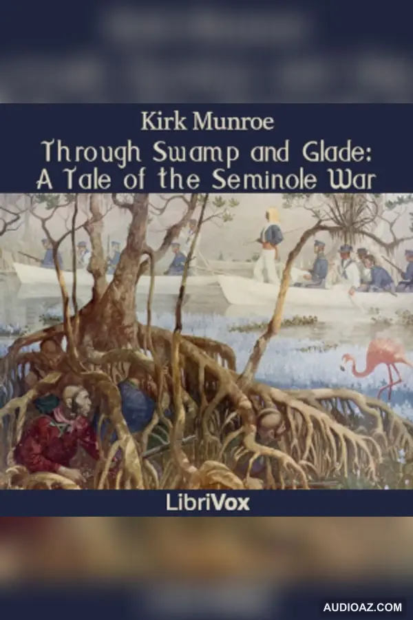 Through Swamp and Glade: A Tale of the Seminole War