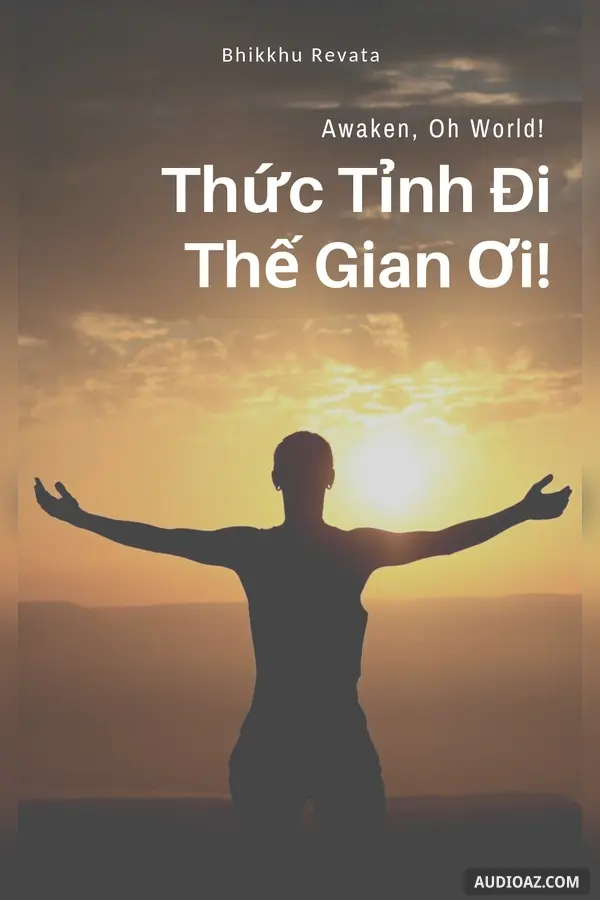 Thức Tỉnh Đi, Thế Gian Ơi!