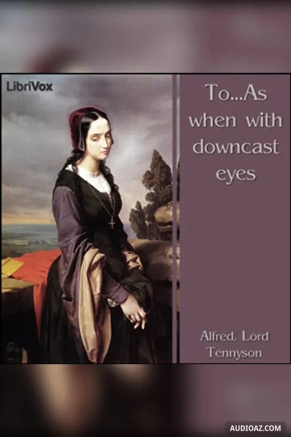 To...As when with downcast eyes