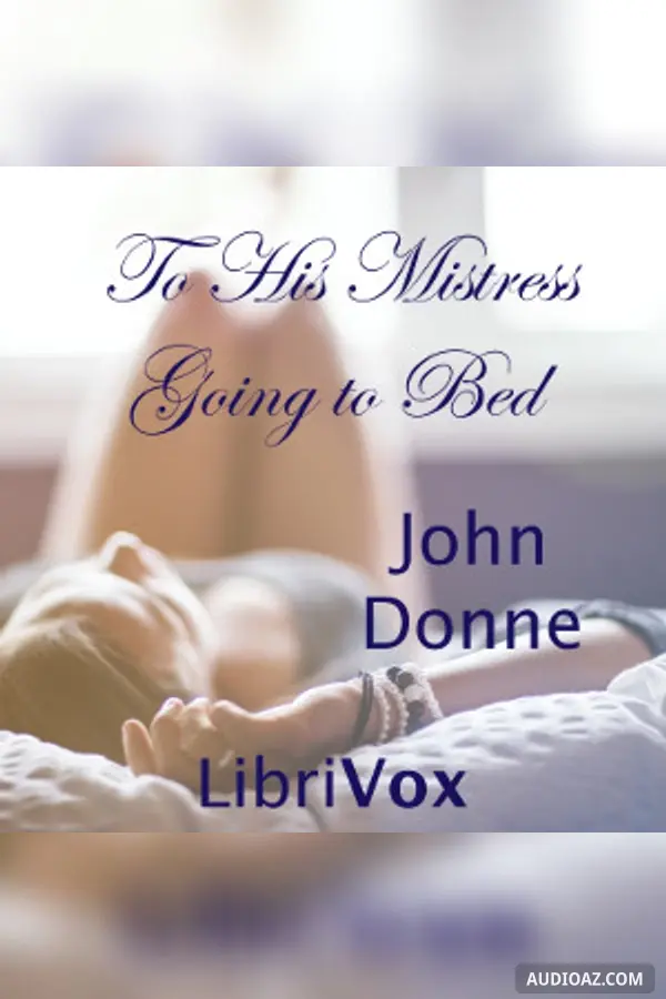To His Mistress Going to Bed