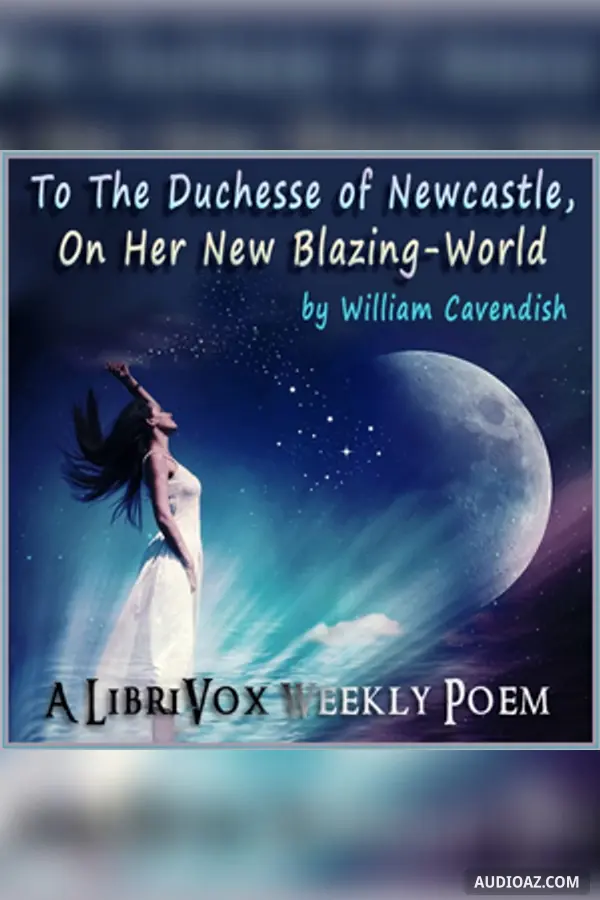 To The Duchesse of Newcastle, On Her New Blazing-World