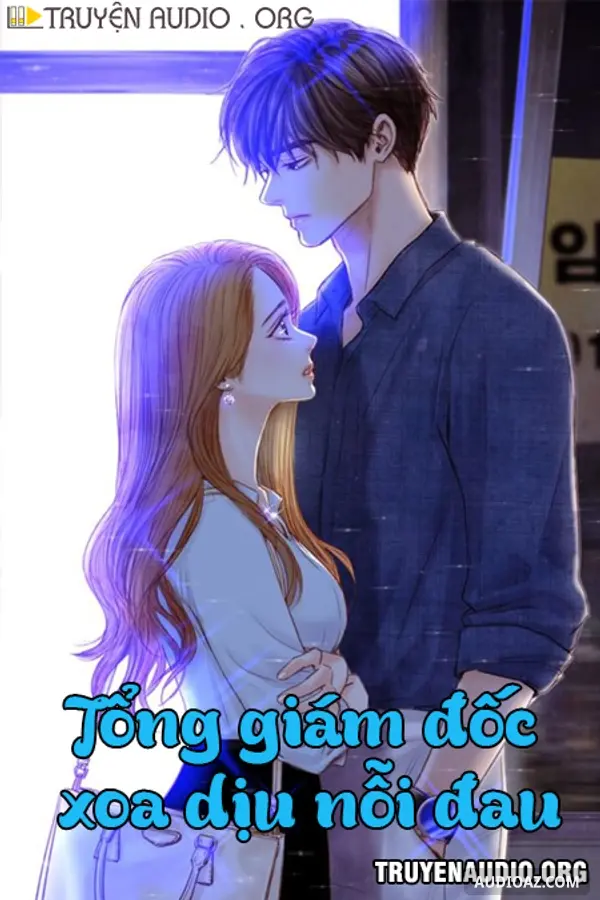 Tổng Giám Đốc Xoa Dịu Nỗi Đau