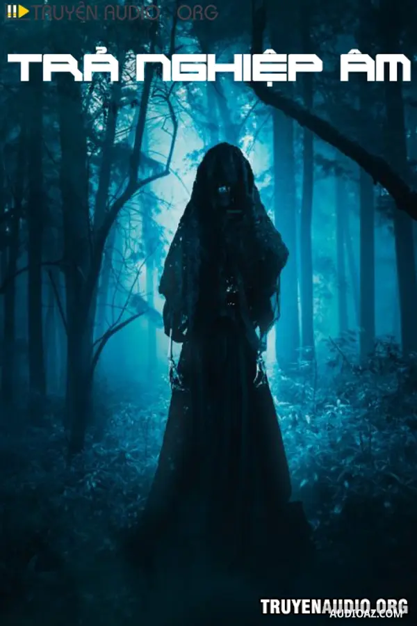 Trả Nghiệp Âm - Truyện Kinh Dị