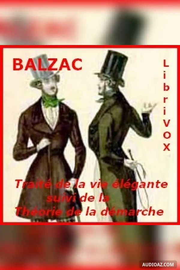 Traité de la vie élégante suivi de la Théorie de la démarche