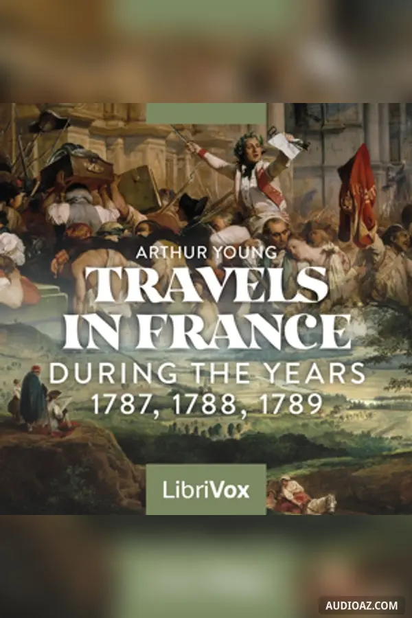 Travels in France During the Years 1787, 1788, 1789